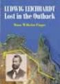 Ludwig Leichhardt - lost in the outback
